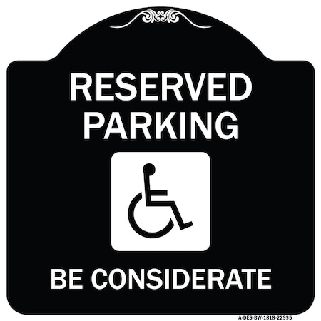 Reserved Parking With Handicap Symbol Be Considerate Heavy-Gauge Aluminum Architectural Sign